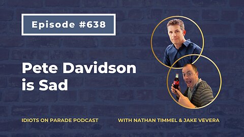 Episode 638: Pete Davidson is Sad
