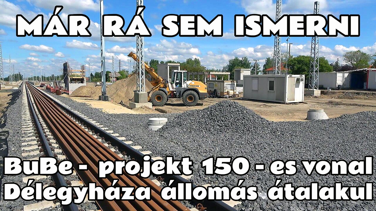 2024.04.21. 150-es vonal Délegyháza állomás átépítés alatt, lassan de magabiztosan. (BuBe-projekt)
