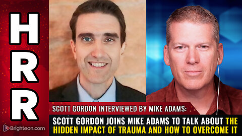 Scott Gordon joins Mike Adams to talk about the hidden impact of trauma and how to overcome it