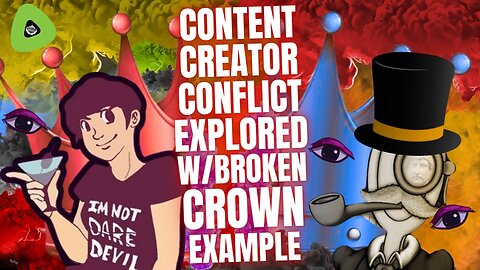 Content Creator Conflict EXPLORED, w/Broken Crown Example