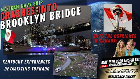 Mexican Navy Ship Crashes Into Brooklyn Bridge | KY Tornado | Save the Ostriches In Canada 5/18/25