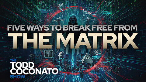 Five Ways to Break Free from the Matrix • The Todd Coconato Show