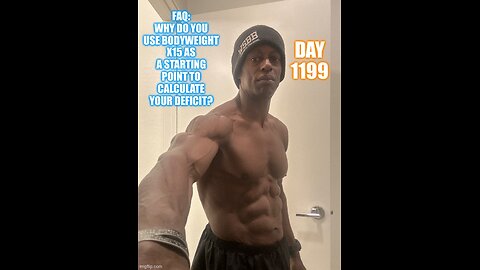 FAQ: Why Bodyweight x 15 as a Starting Point to Calculate Your Deficit? (Day 1199)