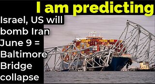 I am predicting: Israel, US will bomb Iran June 9 = Baltimore Bridge collapse