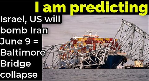I am predicting: Israel, US will bomb Iran June 9 = Baltimore Bridge collapse