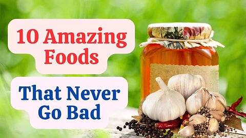 10 Amazing Foods That Never Go Bad! HR08