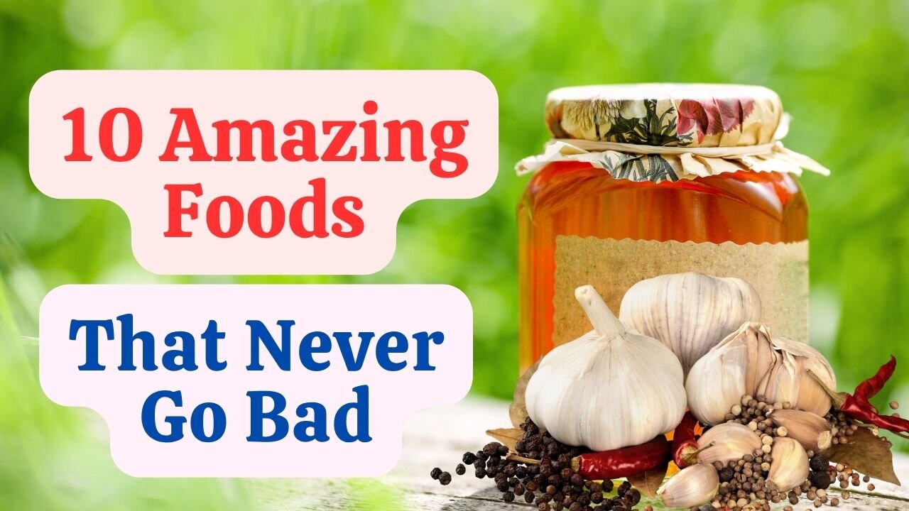 10 Amazing Foods That Never Go Bad! HR08