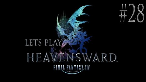Let's Play Final Fantasy XIV Heavensward Ep 28