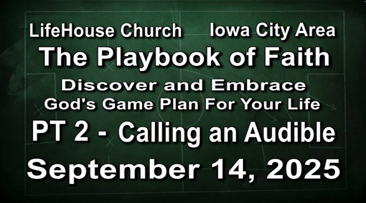LifeHouse 091425–Andy Alexander “The Playbook of Faith” (PT2) Calling an Audible