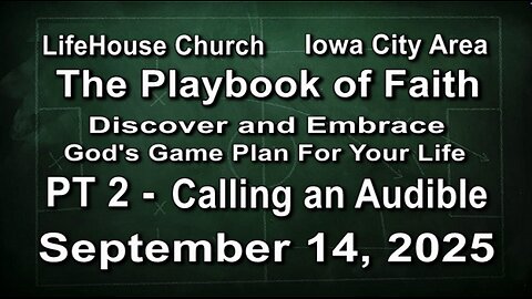 LifeHouse 091425–Andy Alexander “The Playbook of Faith” (PT2) Calling an Audible