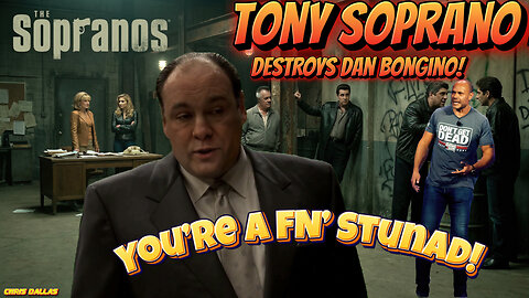 Tony Soprano DESTROYS Dan Bongino! You’re A FN’ Stunad! Fanfangul! From The Bada Bing To The BS!