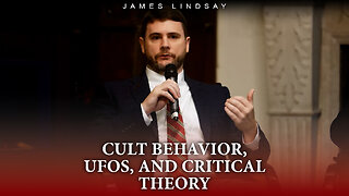 Cult Behavior, UFOs, and Critical Theory | James Lindsay