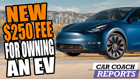 New $250 Annual Fee for All EVs - Is This Even Fair?
