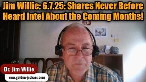 Jim Willie: 6.7.25: Shares Never Before Heard Intel About the Coming Months!