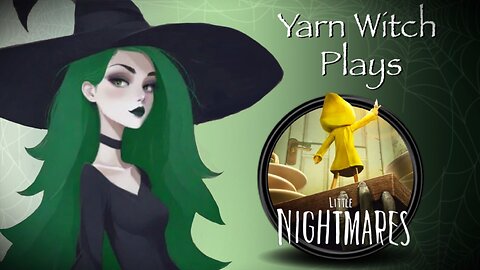 Freakout Friday: Yarn Witch plays Little Nightmares (Pt. 1) - First time play though
