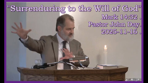 "Surrenduring to The Will of God", (Mark 14:32-42), 2025-11-16, Longbranch Community Church