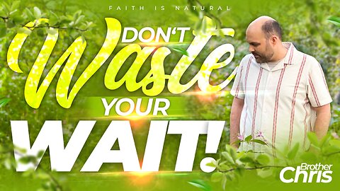 In the WAITING, God is WORKING!