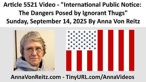 International Public Notice: The Dangers Posed by Ignorant Thugs By Anna Von Reitz