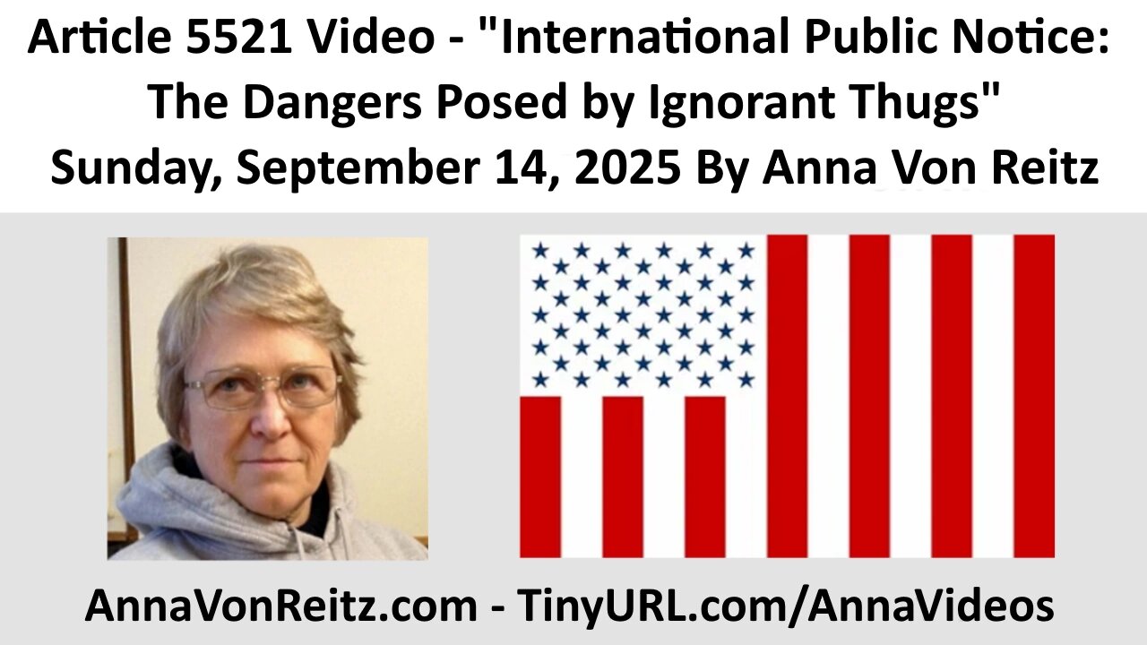 International Public Notice: The Dangers Posed by Ignorant Thugs By Anna Von Reitz
