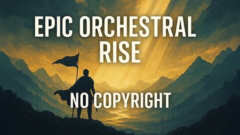 Epic Orchestral Rise – Free Cinematic Music | No Copyright Heroic Trailer Soundtrack