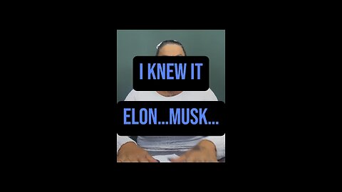 I Knew It, Elon Musk 🤔