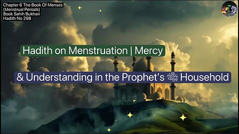 ❤️ The Prophet ﷺ and Respect for Women | Hadith About Menses, #HadithBukhari,#Hadith297, #2026,,❤️