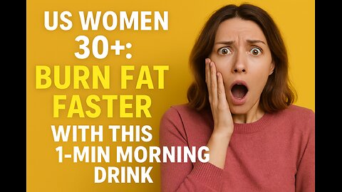 US Women 30+: Burn Fat Faster With This 1-Min Morning Drink!