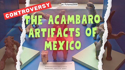 The Acambaro Artifacts Of Mexico