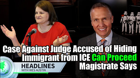 Case Against Judge Accused of Hiding Immigrant from ICE Can Proceed, Magistrate Says