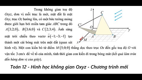 Trong không gian toạ độOxyz, đơn vị mỗi trục là mét, mặt đất là mặt Oxy, trục Oz hướng lên, có một