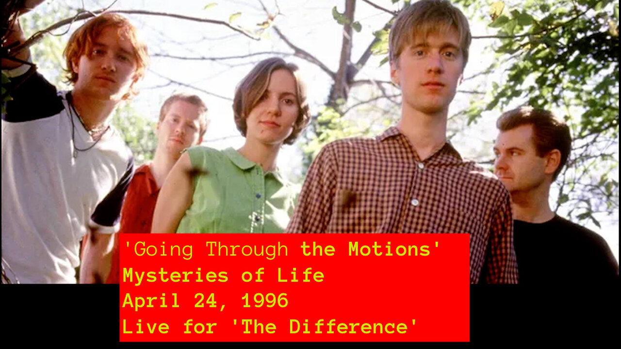 April 24, 1996 - Mysteries of Life 'Going Through the Motions' (Live for 'The Difference')