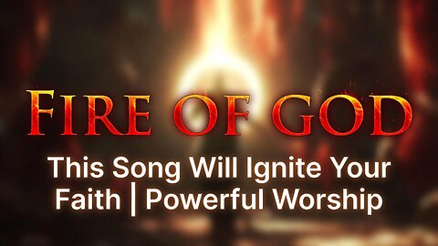 HOLY FIRE – The Most Powerful Christian Motivation Song