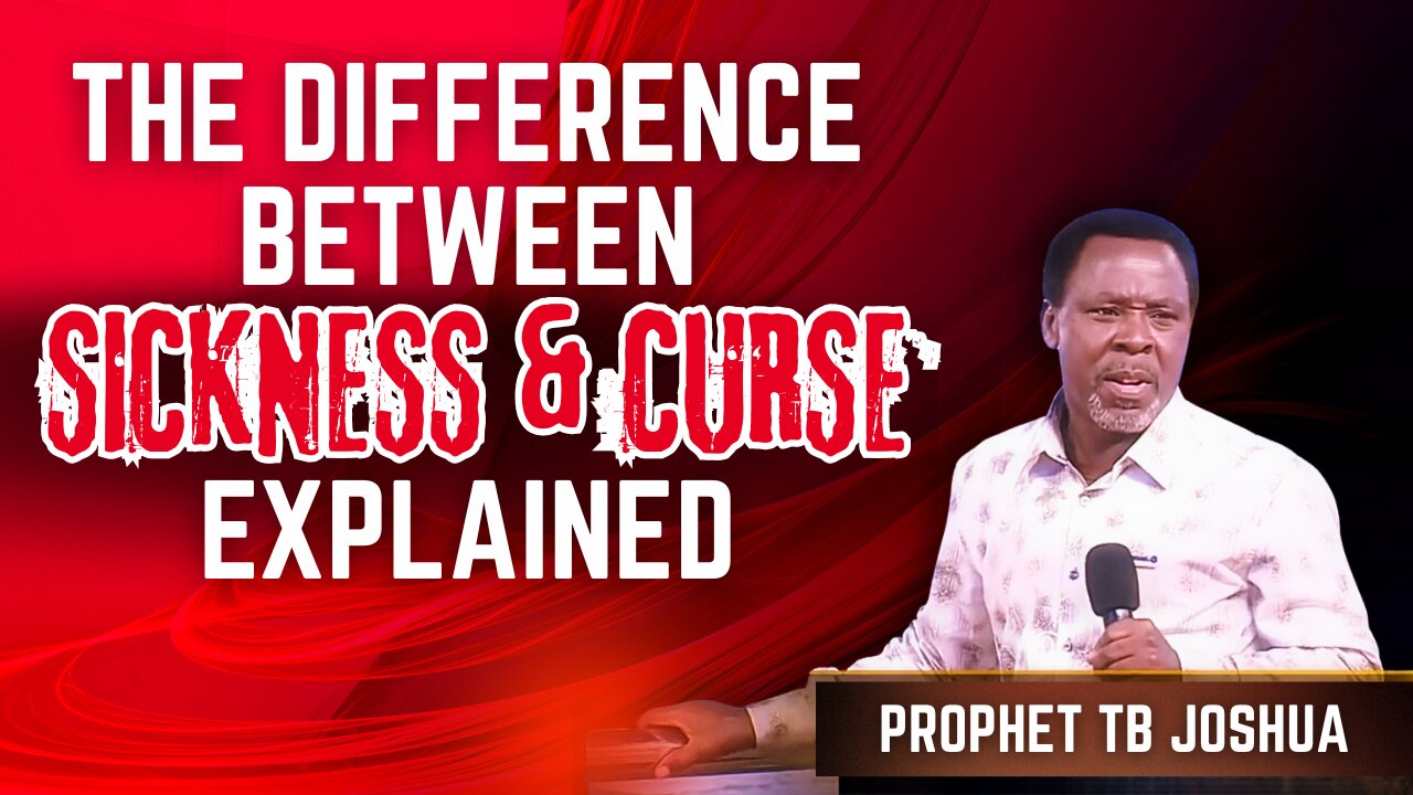 Differences Between Sickness & Curse Well Explained - TB Joshua.