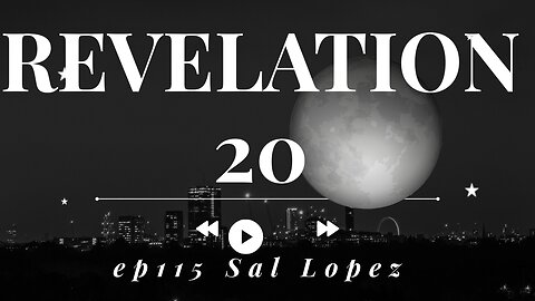 Revelation 20, ep 115, Your 1000 year winning streak begins!