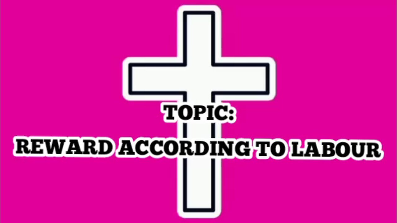 Reward According To Labour - message from God - God is good - God's grace - glory to God