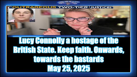 Lucy Connolly a hostage of the British State. Keep faith. Onwards, towards the bastards