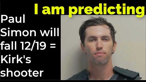 I am predicting: Paul Simon will fall Dec 19 = Charlie Kirk's shooter