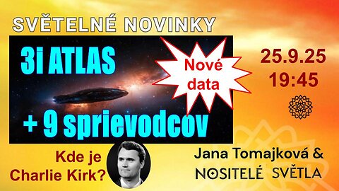 SVETELNÉ NOVINKY💫: ✨3i ATLAS + 9 sprievodcov / Kde je Charlie Kirk / Kto velí Trumpovi✨