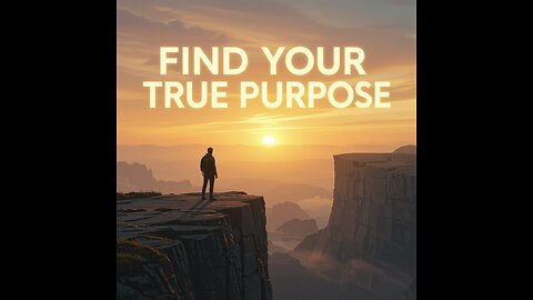 "Finding the True Purpose of Your Life"