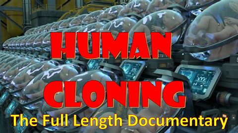 Human Cloning The Full Length Documentary
