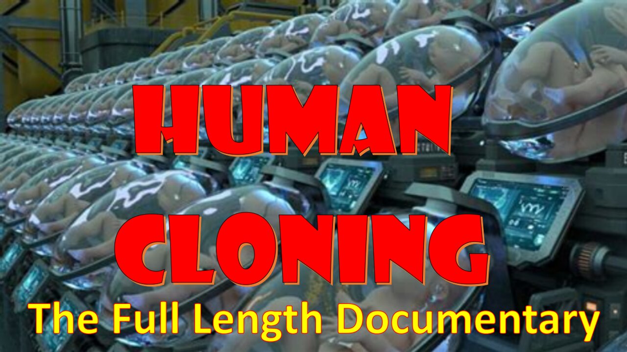 Human Cloning The Full Length Documentary