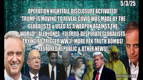 5-3-25 - OPERATION NIGHTFALL DISCLOSURE ACTIVATER! DESPERATE GLOBALISTS TRYING TO TRIGGER WW3! MORE RFK TRUTH BOMBS! & OTHER NEWS..