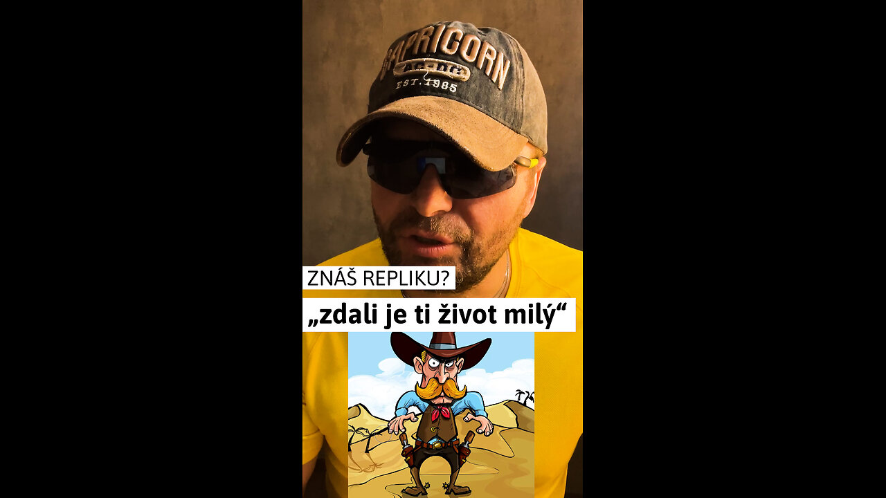 Znáš tu repliku: „zdali je ti život milý“,