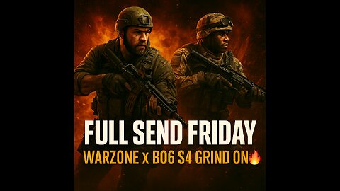 Full Send Friday – Warzone x BO6 S4 Grind On 🔥