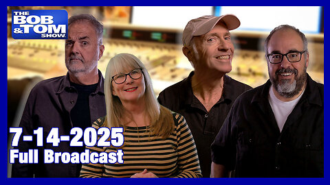 The Bob and Tom Show July 14, 2025