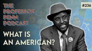 What is an AMERICAN? | SOMALIAN IMMIGRANTS w/ Professor Penn & Mohamed Amin Ahmed | EP236