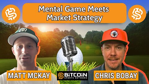 Mental Game Meets Market Strategy: Golf and Bitcoin with Matt McKay