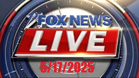 FOX NEWS LIVE 7-8am PST (Full Episode) May 17, 2025