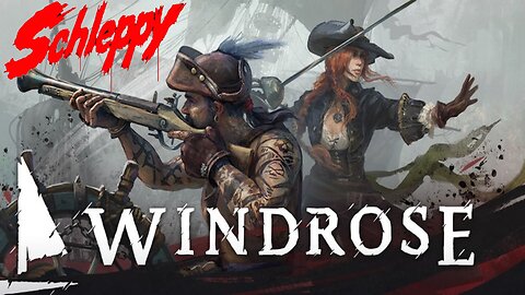 ✨#FREETheSchleppy✨WINDROSE DEMO!! TIME FOR PIRATE SHIT YAAAAAAAAAAAR!!!