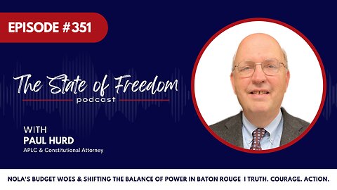 #351 NOLA's Budget Woes & Shifting the Balance of Power in Baton Rouge w/ Paul Hurd